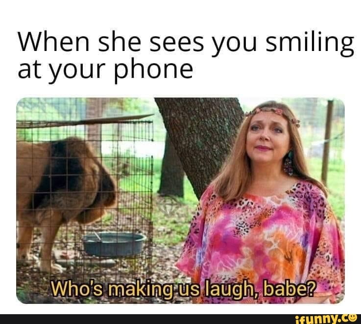 you smiling When she sees
at your phone