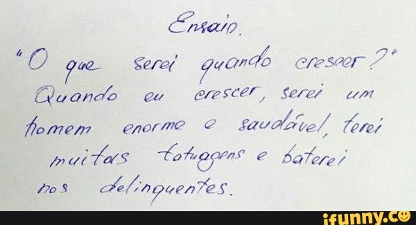 Cuando eu
erescer, Serei um