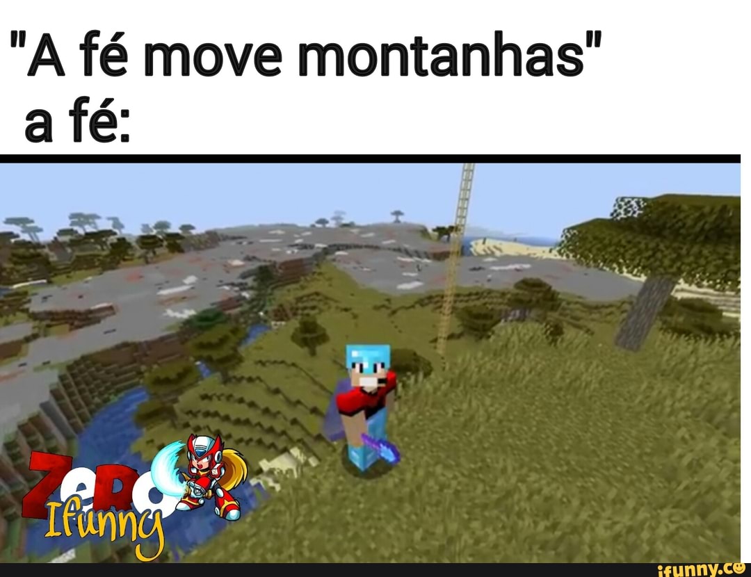 "A fé move montanhas"