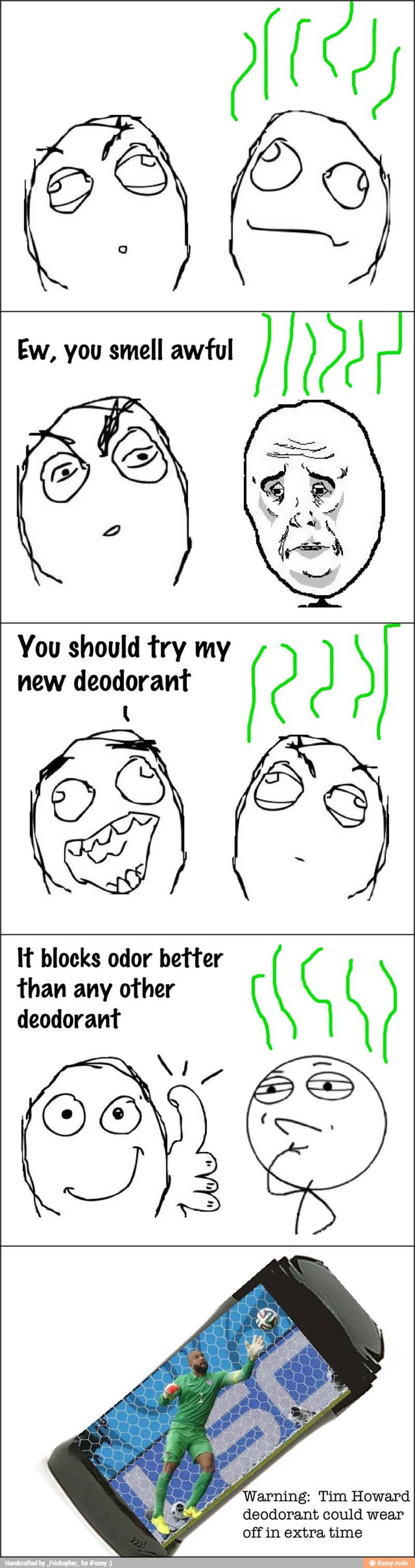 You should try my
new deodorant