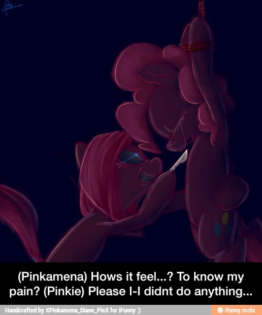 (Pinkamena) Hows it feel...? To know my
pain? (Pinkie) Please I-I didnt do anything... - (Pinkamena) Hows it feel...? To know my pain? (Pinkie) Please I-I didnt do anything...