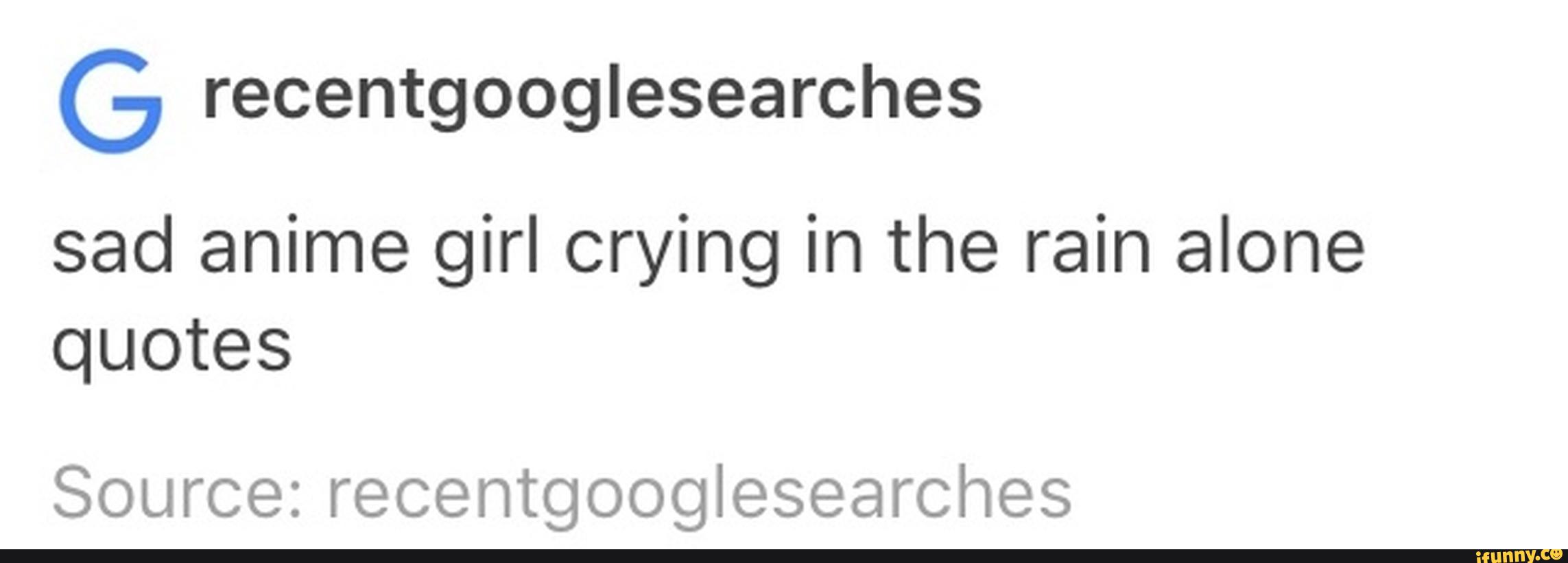 G Recentgooglesearches Sad Anime Girl Crying In The Rain Alone