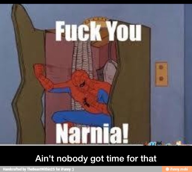 Fuck You
Ain't nobody got time for that - Ain't nobody got time for that