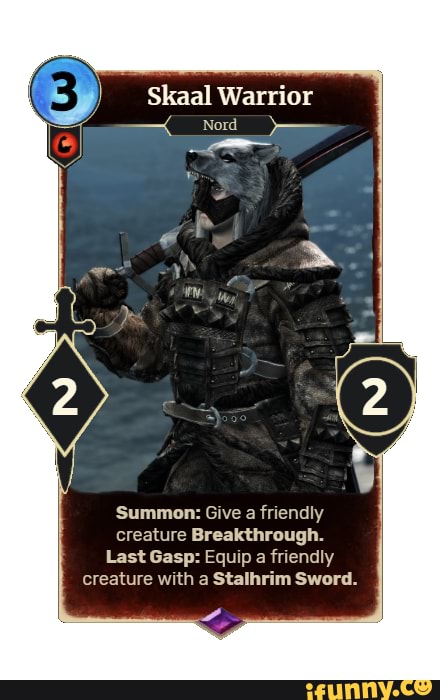 Summon: Give a friendly creature Breakthrough.
Last Gasp: Equip a friendly creature with a Stalhrim Sword.