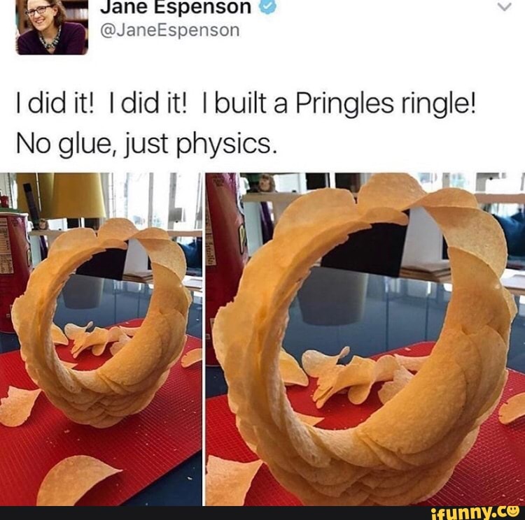 I did it! I did it! I built a Pringles ringle!
No glue, just physics.
