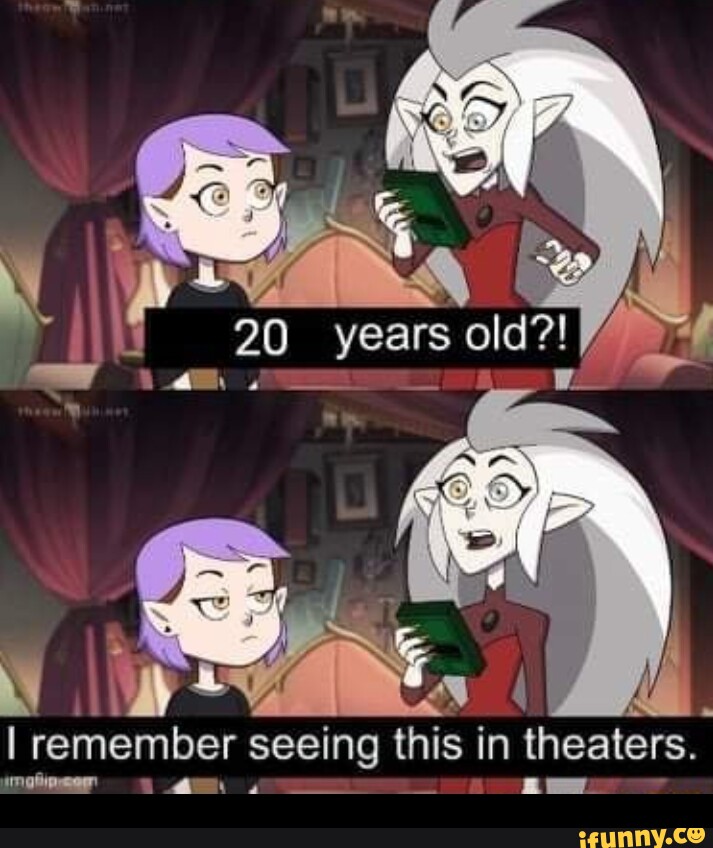 20 years old?! I remember seeing this in theaters. - iFunny