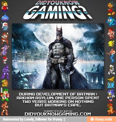 = DURING DEVELOPMENT OF BATMAN a
E ARKHAM ASYLUM; ONE PERSON SPENT eu
e
