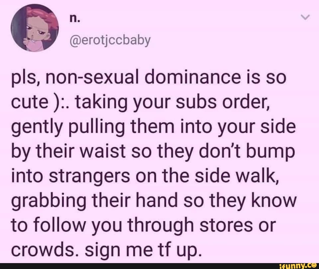 pls, non-sexual dominance is so
cute taking your subs order,
gently pulling them into your side
by their waist so they don't bump
into strangers on the side walk,
grabbing their hand so they know
to follow you through stores or
crowds. sign me tf up.