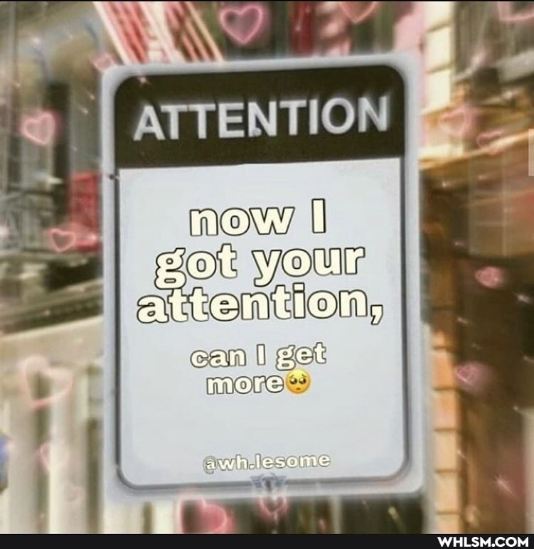 I ATTENTION
now I got your attention,
can get more
awh. ..lesome