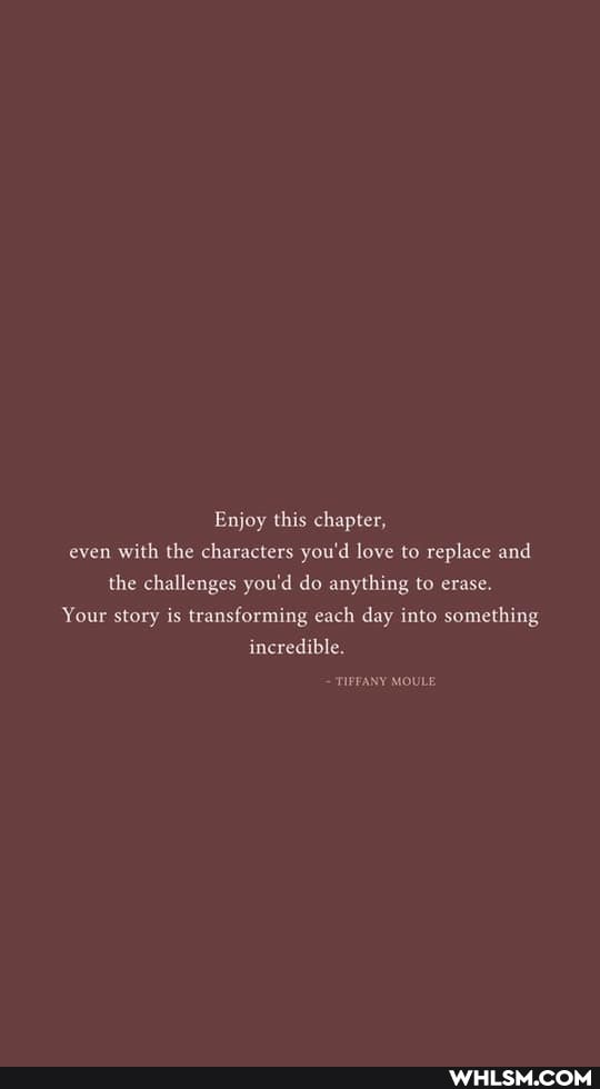 Enjoy this chapter, even with the characters you'd love to replace and the challenges you'd do anything to erase.
Your story is transforming each day into something incredible.
TIEFANY MOULE