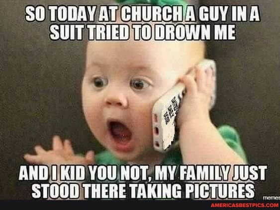 GUY INA SUIT TRIED ME
YOUINOT, MY FAMILVJUST STOOD THERE TAKING PICTURES