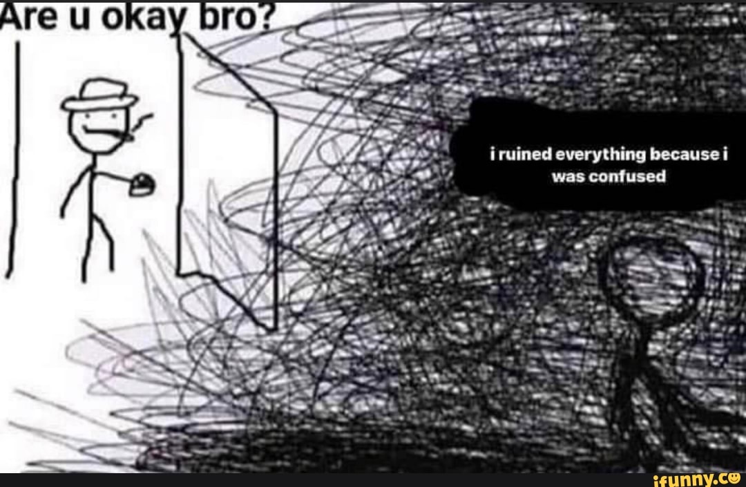 OKA
ruined everything because
was confused