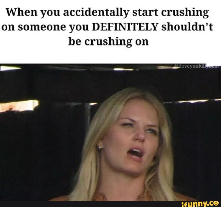 When you accidentally start crushing on someone you DEFINITELY shouldn