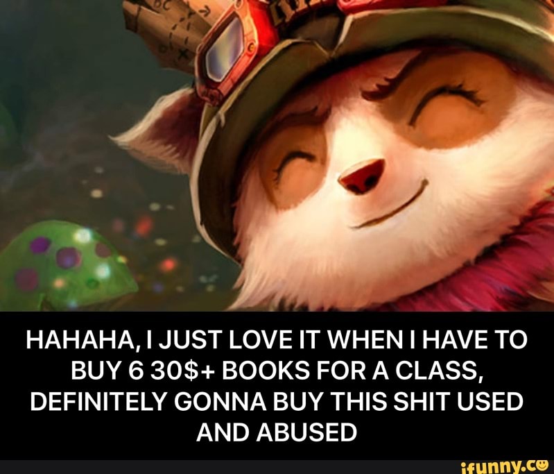 HAHAHA, I JUST LOVE IT WHEN I HAVE TO
BUY 6 30$+ BOOKS FOR A CLASS,
DEFINITELY GONNA BUY THIS SHIT USED
AND ABUSED - HAHAHA, I JUST LOVE IT WHEN I HAVE TO BUY 6 30$+ BOOKS FOR A CLASS, DEFINITELY GONNA BUY THIS SHIT USED AND ABUSED