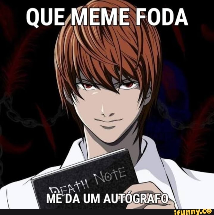 QUE MEME FODA
ME DA UM AUTÓGRAFO