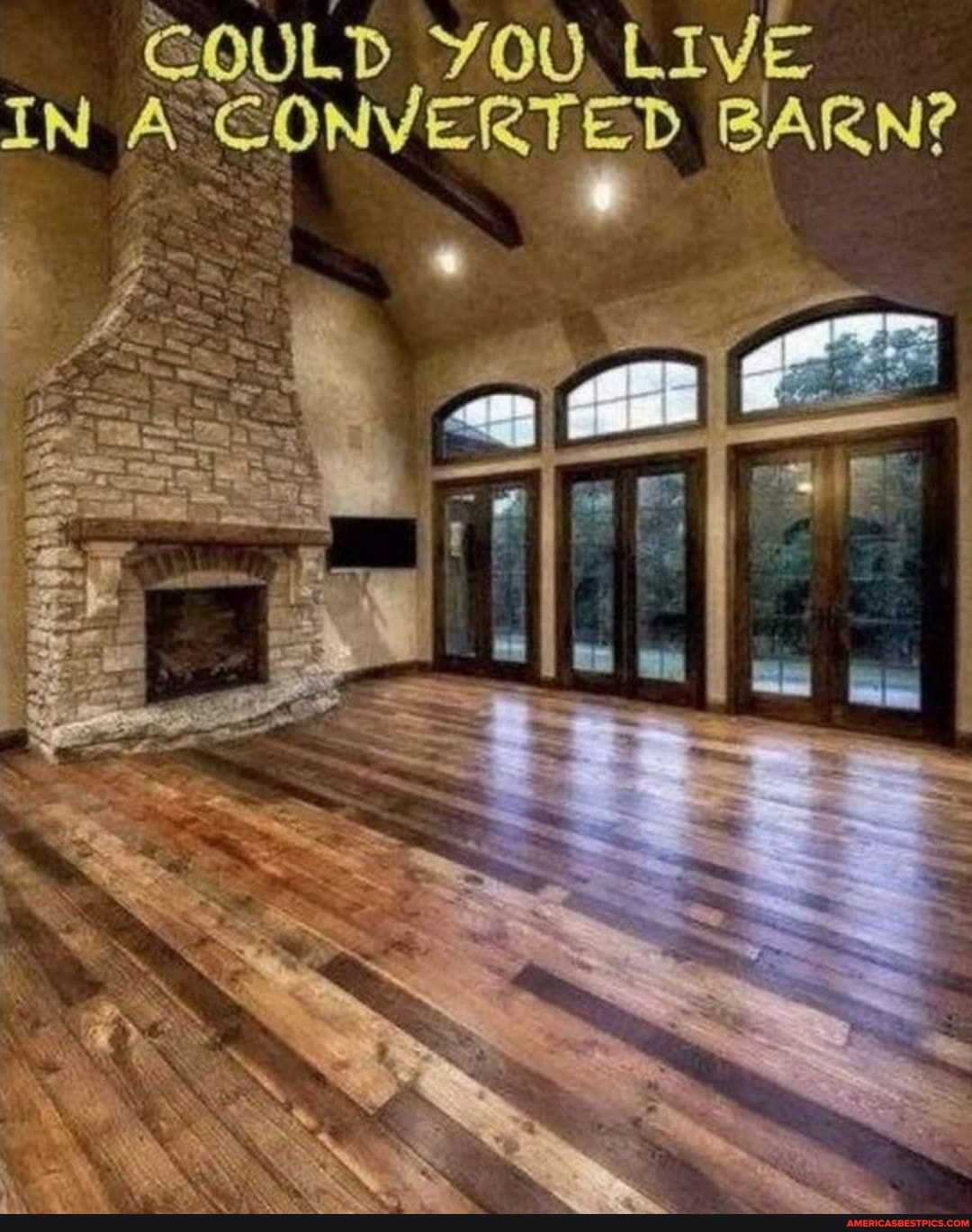 GOULD YOU LI IN A CONVERTED BARN?