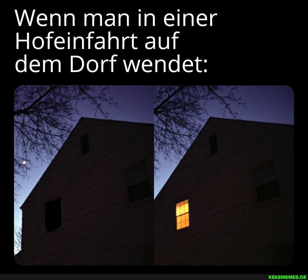 Wenn man in einer
Hofeinfahrt auf
dem Dorf wendet:
