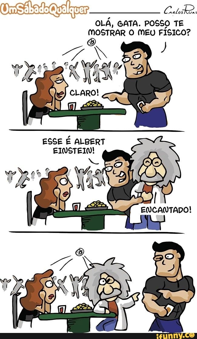 Colo
OLÁ, GATA. POSSO TE MOSTRAR O MEU FÍSICO?
ESSE É ALBERT
EINSTEIN!