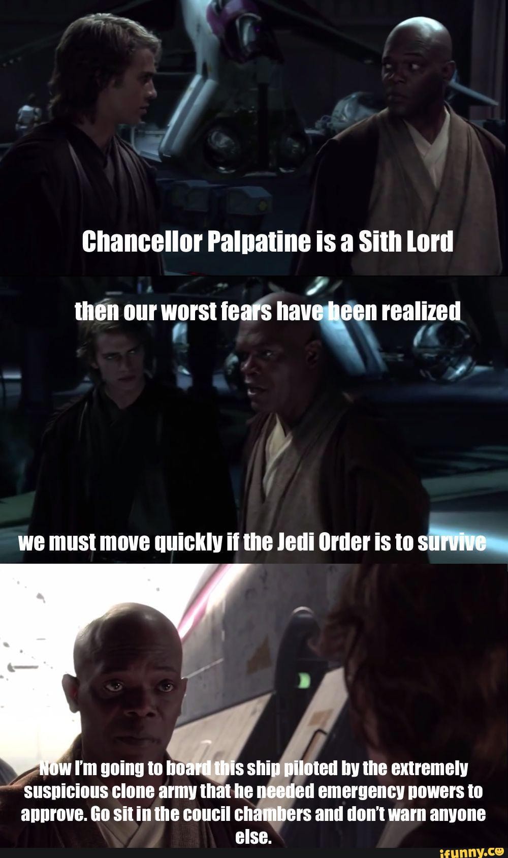 Chancellor Palpatine is a Sith Lord then our worst fears have heen ...