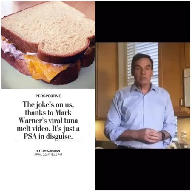 PERSPECTIVE The joke's on us, thanks to Mark Warner's viral tuna melt video. It's justa PSA in
