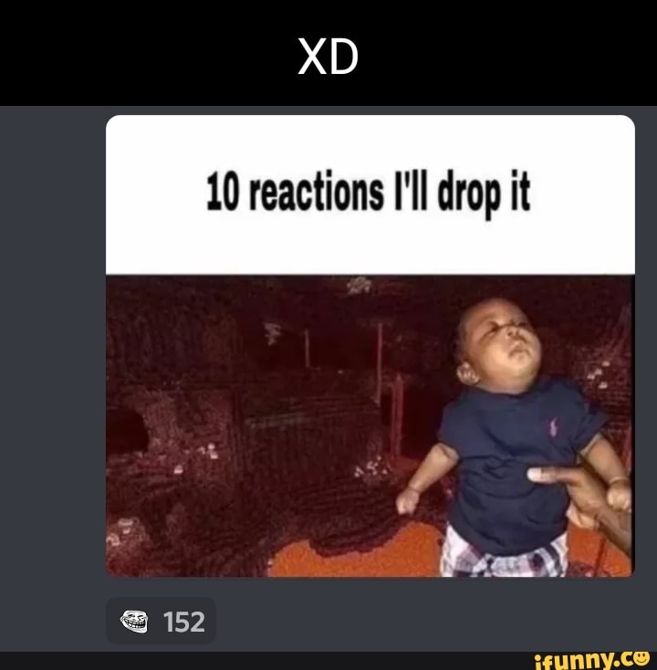 10-reactions-i-ll-drop-it-152-ifunny-brazil