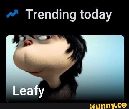Trending today
Leafy