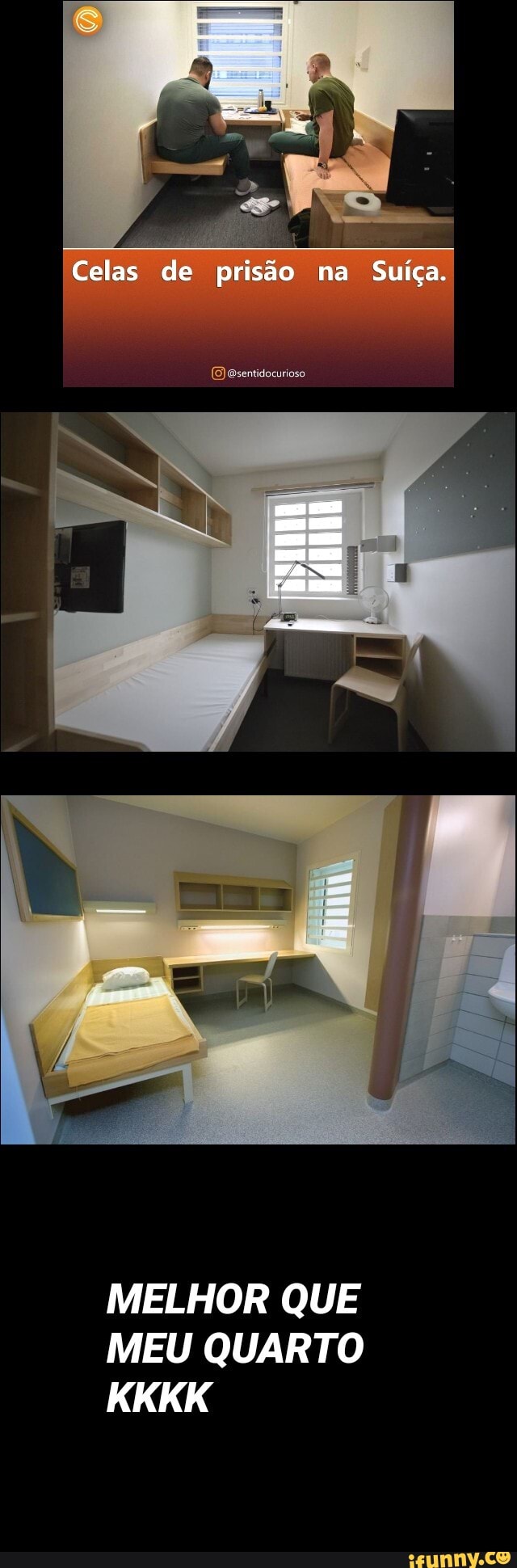 Celas de prisão na Suíça.
MELHOR QUE MEU QUARTO KKKK