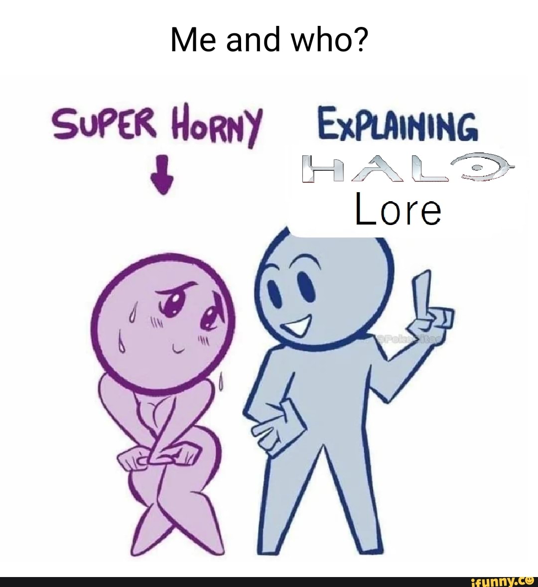 Me And Who Super Horny Explaining A Ax Lore Ifunny 5681