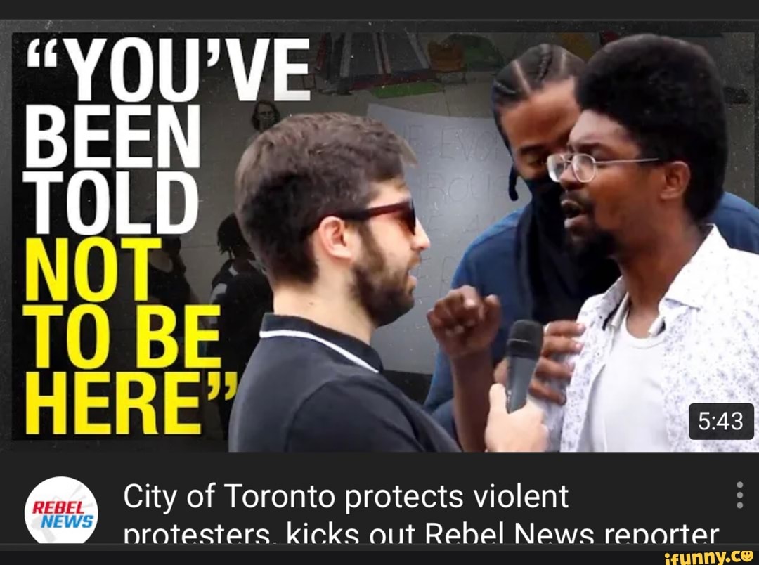 a City of Toronto protects violent
nrotesters. kicks out Rehel News renorter