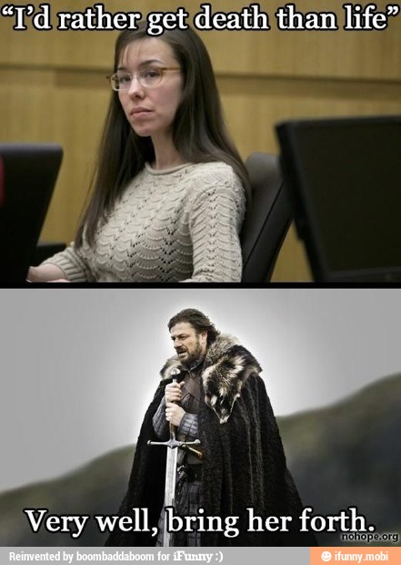 "Ed rather getideath than life
Very well, bring her forth,