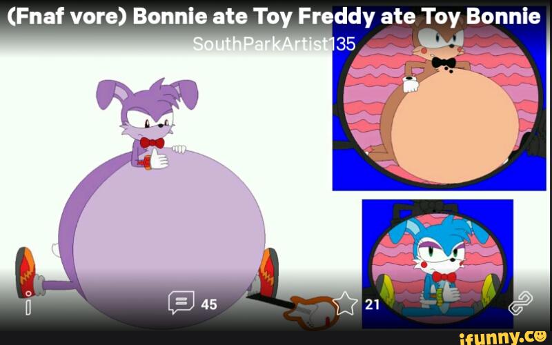 (Fnaf vore) Bonnie ate Toy Freddy ate Toy Bonnie.