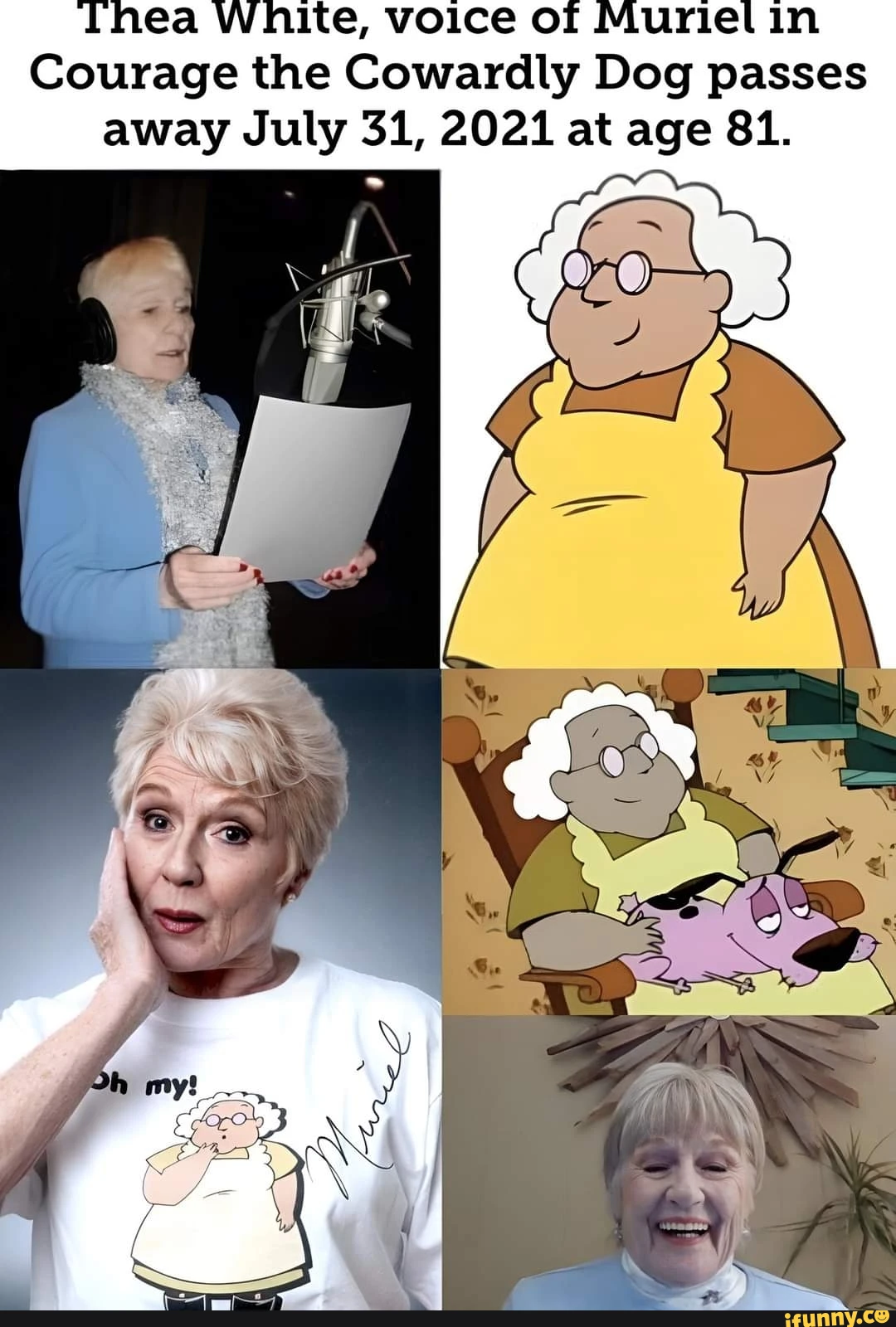 Thea White, voice of Muriel in Courage the Cowardly Dog passes away July 31, 2021 at age 81.