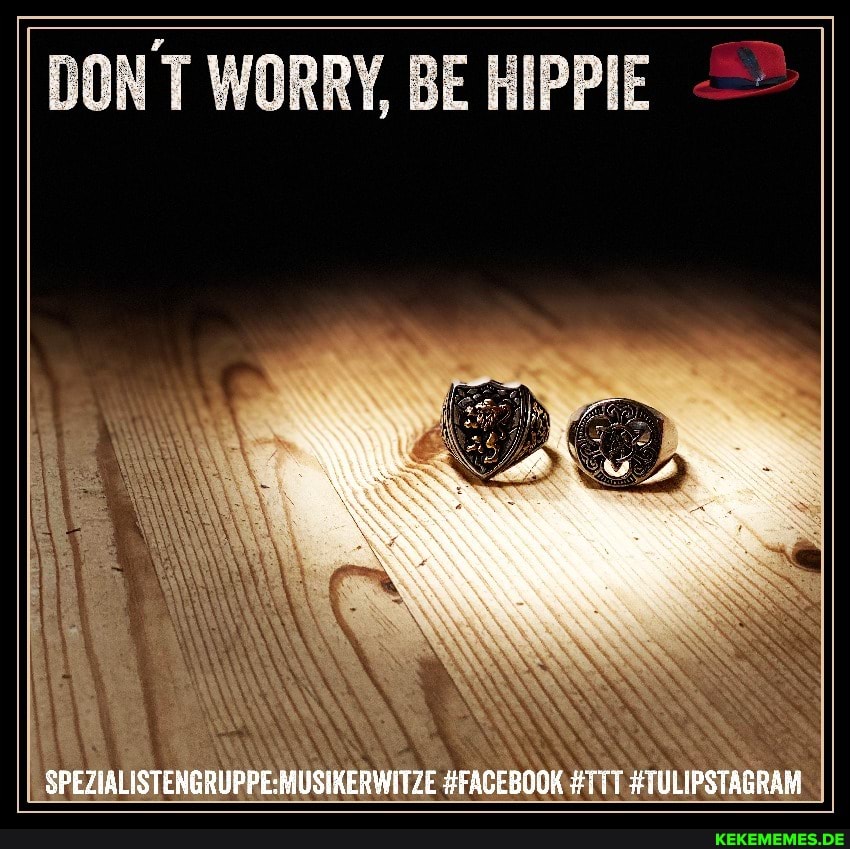 DON T WORRY, BE HIPPIE
#FACEBOOK #TULIPSTAGRAM