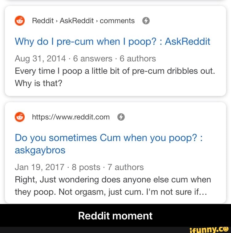 O Reddit AskReddit comments Why do I pre cum when I poop