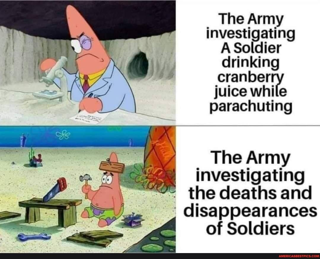 The Army investigating
A Soldier drinking juice while parachuting
The Army
I investigating the deaths and disappearances of Soldiers