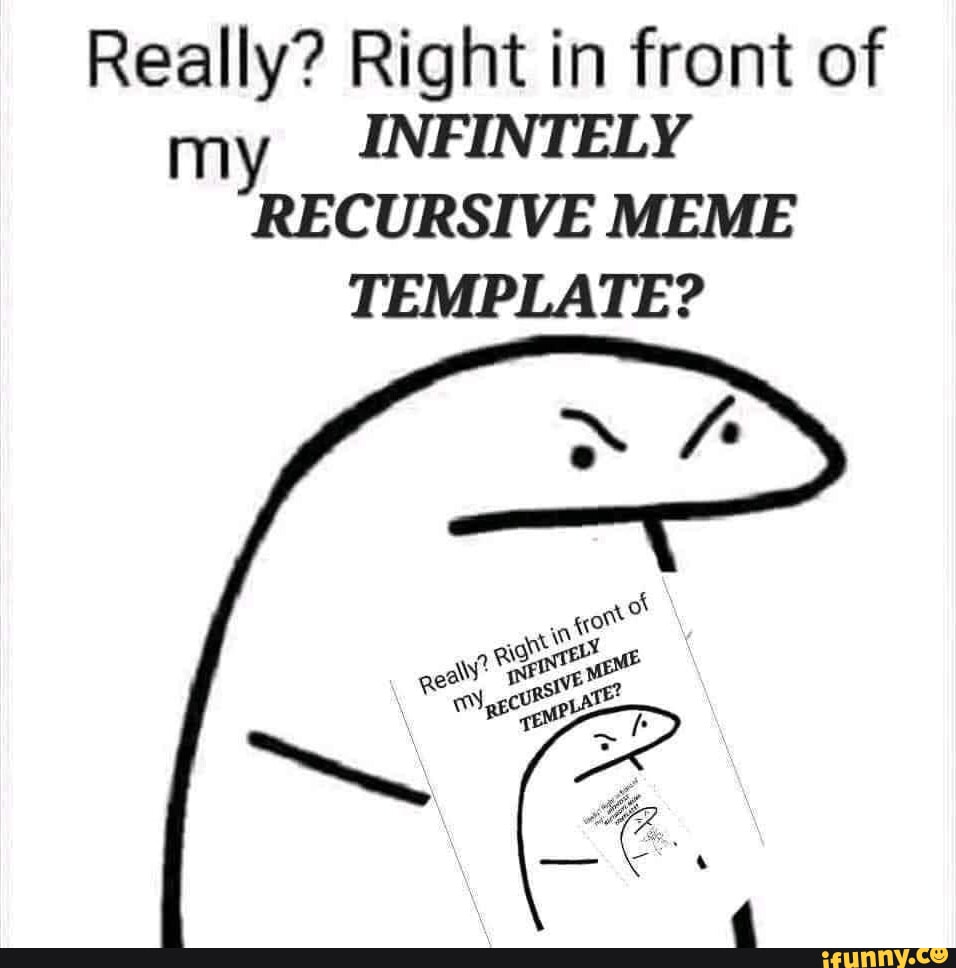 Recursive memes. Best Collection of funny Recursive pictures on iFunny