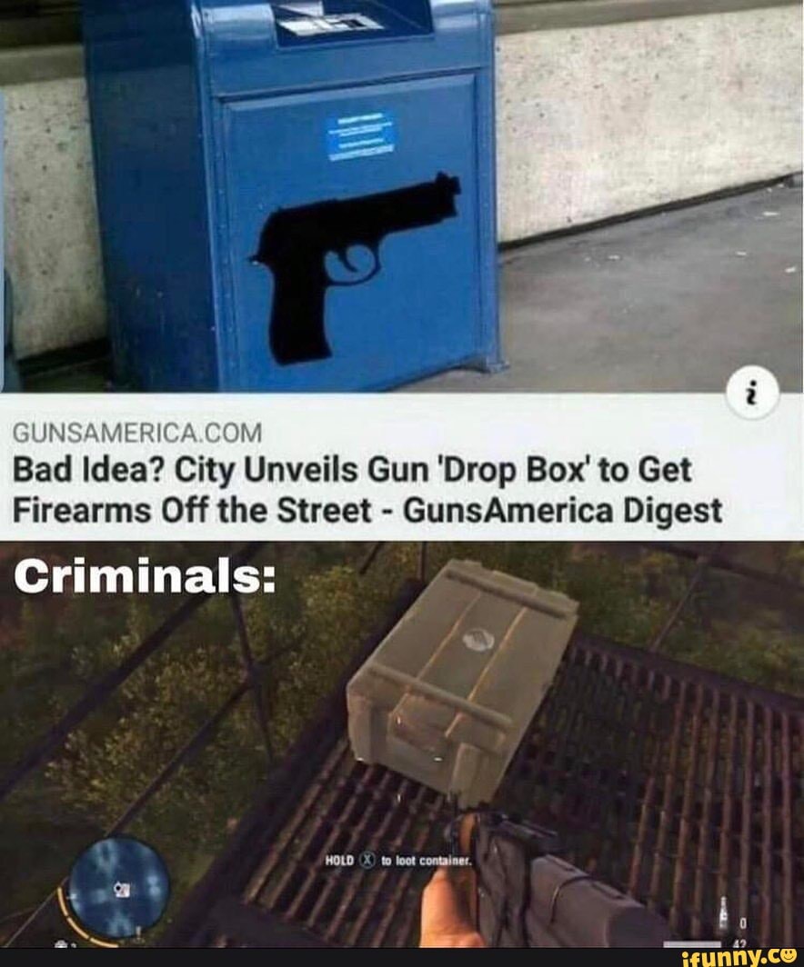 Bad Idea? City Unveils Gun 'Drop Box' to Get
Firearms Off the Street - GunsAmerica Digest
GUNSAMERICA.COMI
Criminals:
HOLD (X) to loot container.
wry l,