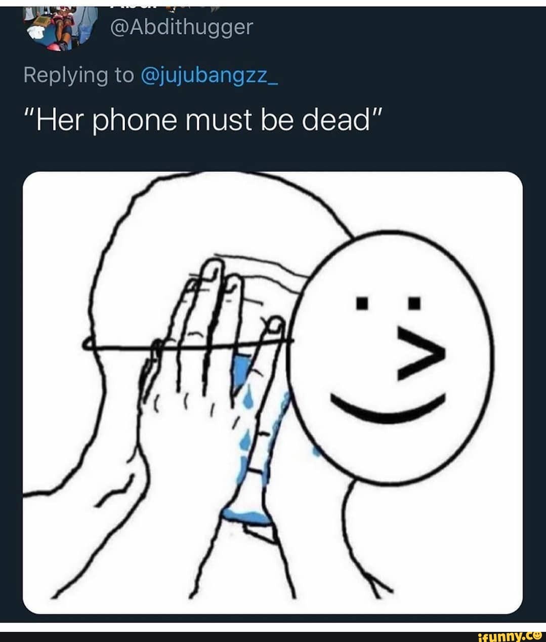 Replying to @jujubangzz
"Her phone must be dead"