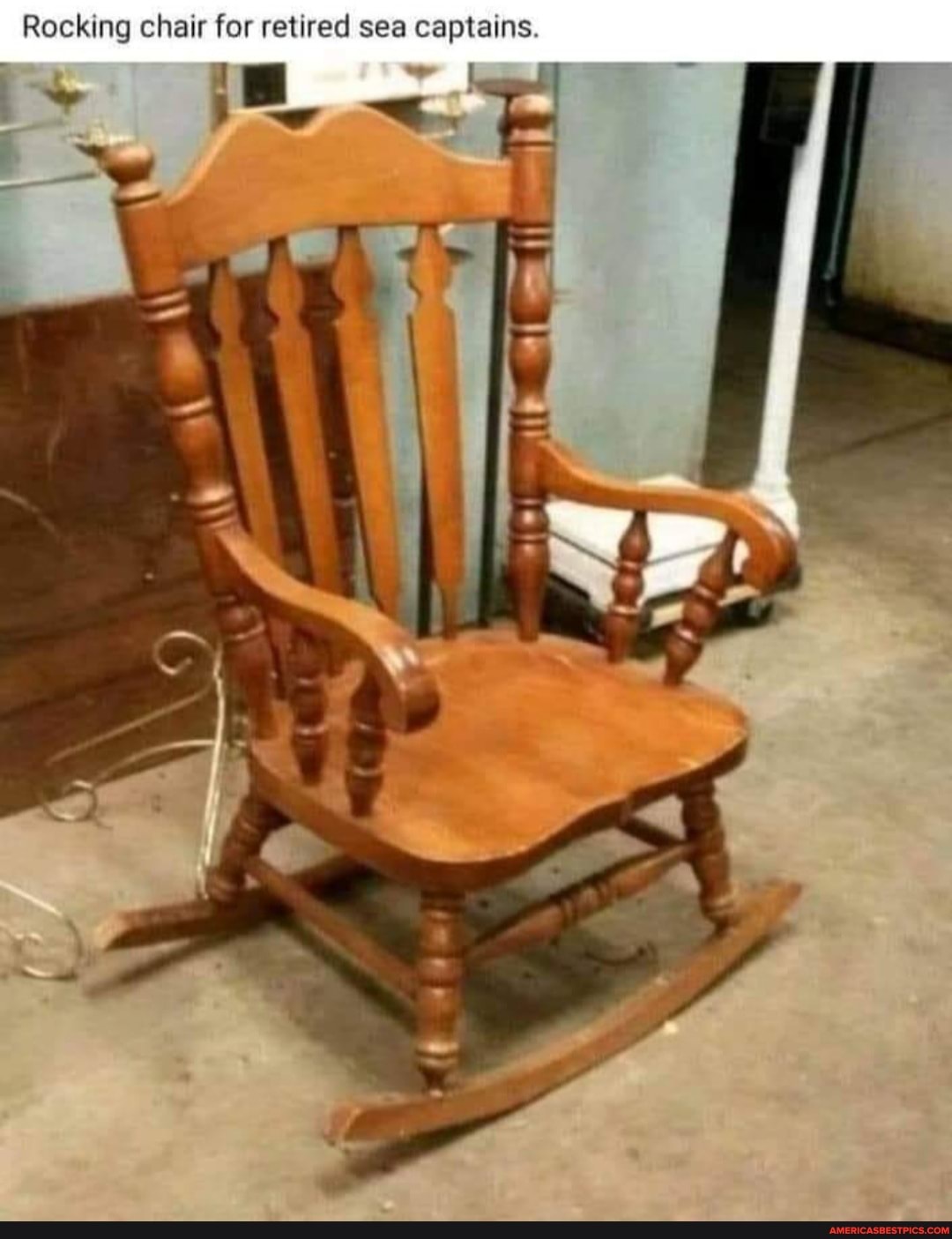 Rocking chair for retired sea captains.
