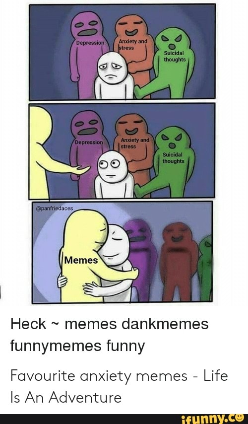 Heck ~ memes dankmemes funnymemes funny Favourite anxiety memes - Life Is  An Adventure 