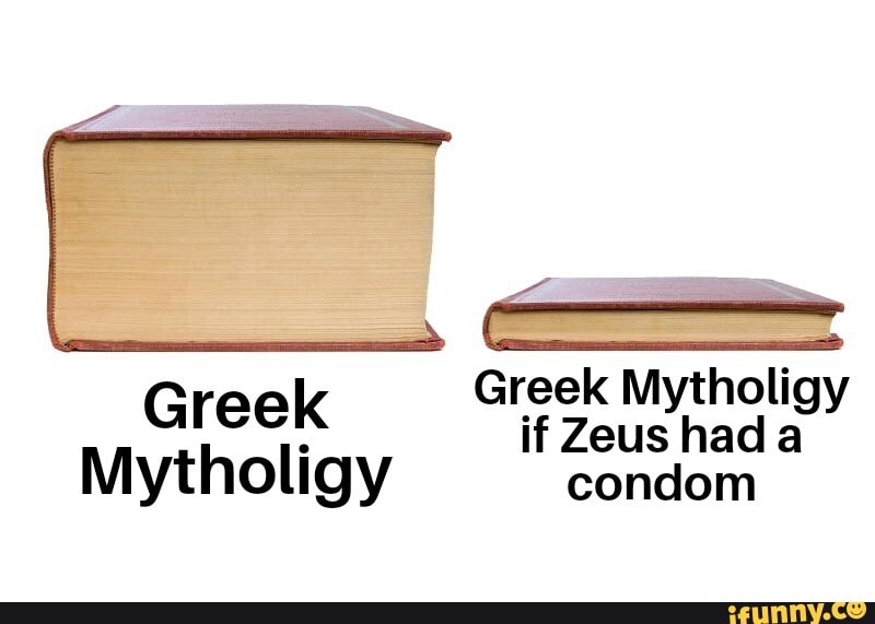 à
Greek Mytholig Greek if Zeus had a
Mytholigy condom