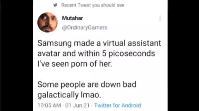 Mutahar Samsung Made A Virtual Assistant Avatar And Within 5 Picoseconds I Ve Seen Porn Of Her Some People Are Down Bad Ally Imao