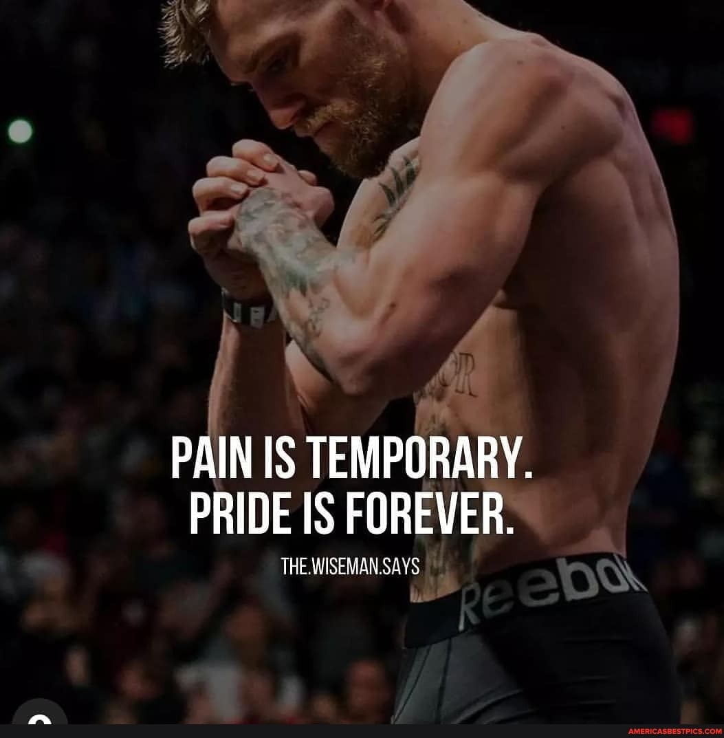 PAIN IS TEMPORARY. PRIDE IS FOREVER. THE. WISEMAN .SAYS 