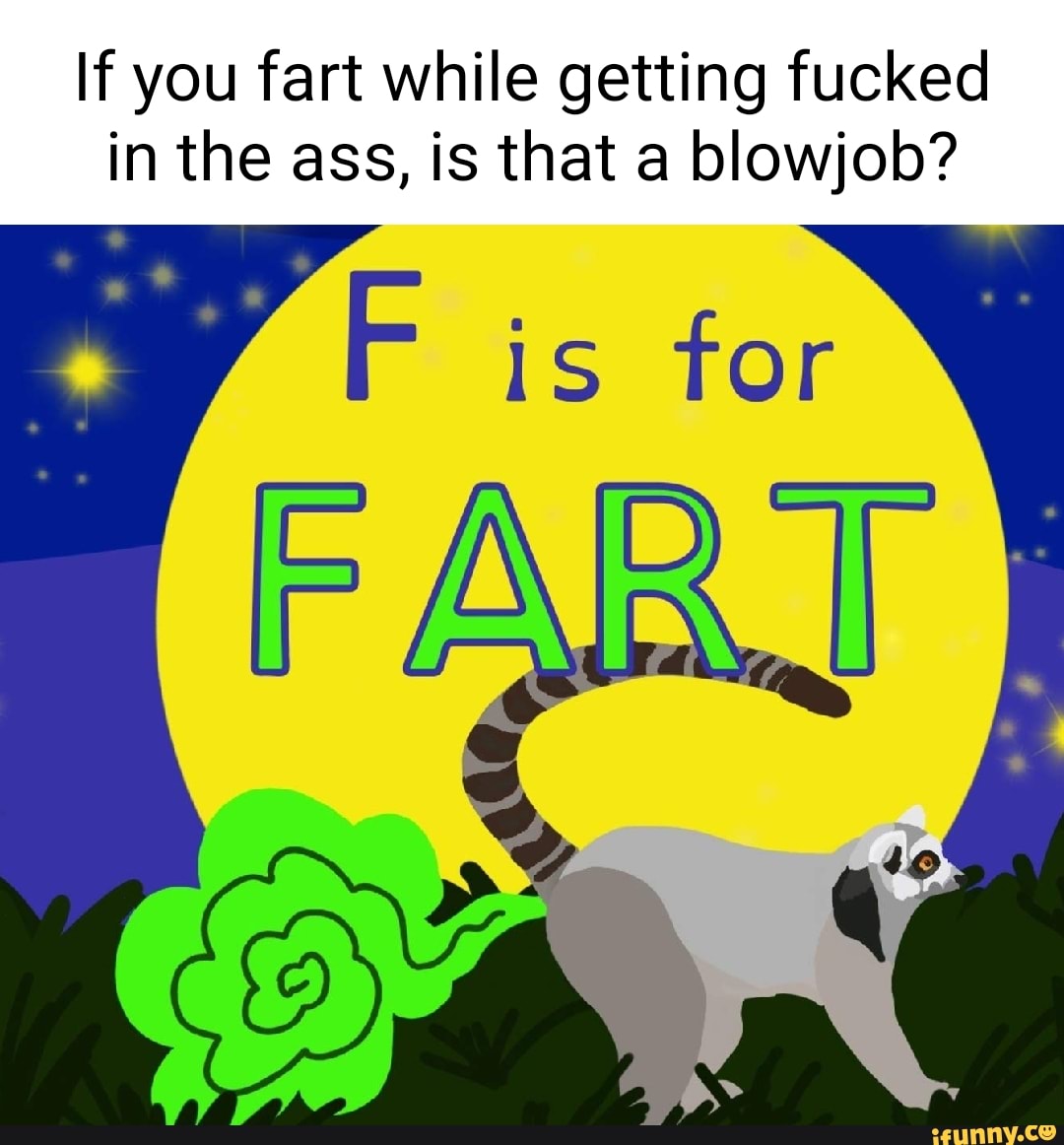 If You Fart While Getting Fucked In The Ass Is That A Blowjob Is For