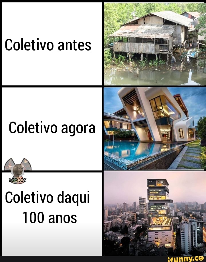 Coletivo antes
Coletivo agora
Coletivo daqui
100 anos