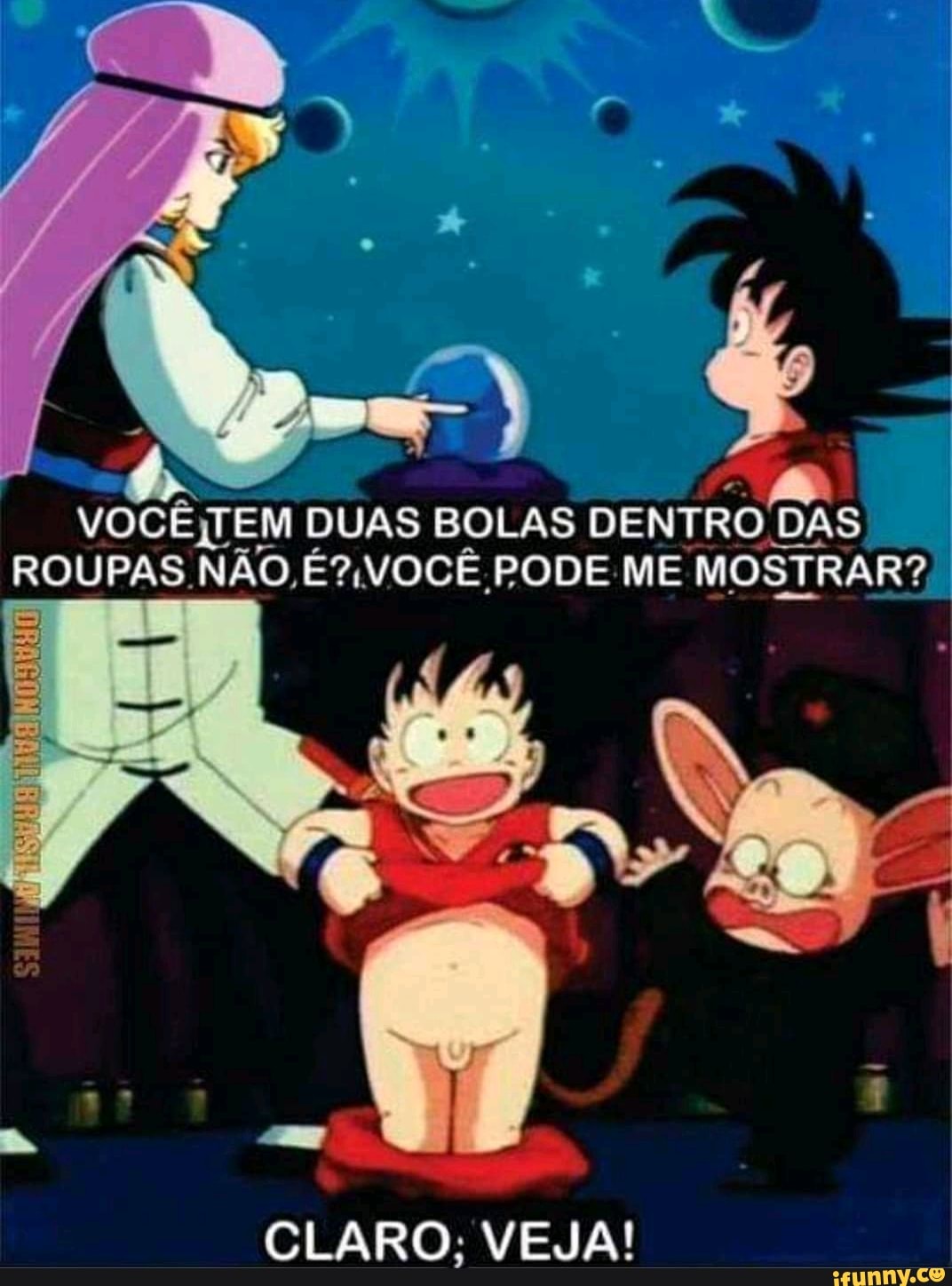 VOCÊITEM DUAS BOLAS DENTRO DAS ROUPAS NÃO É?, VOCÊ PODE ME MOSTRAR?
CLARO: VEJA!