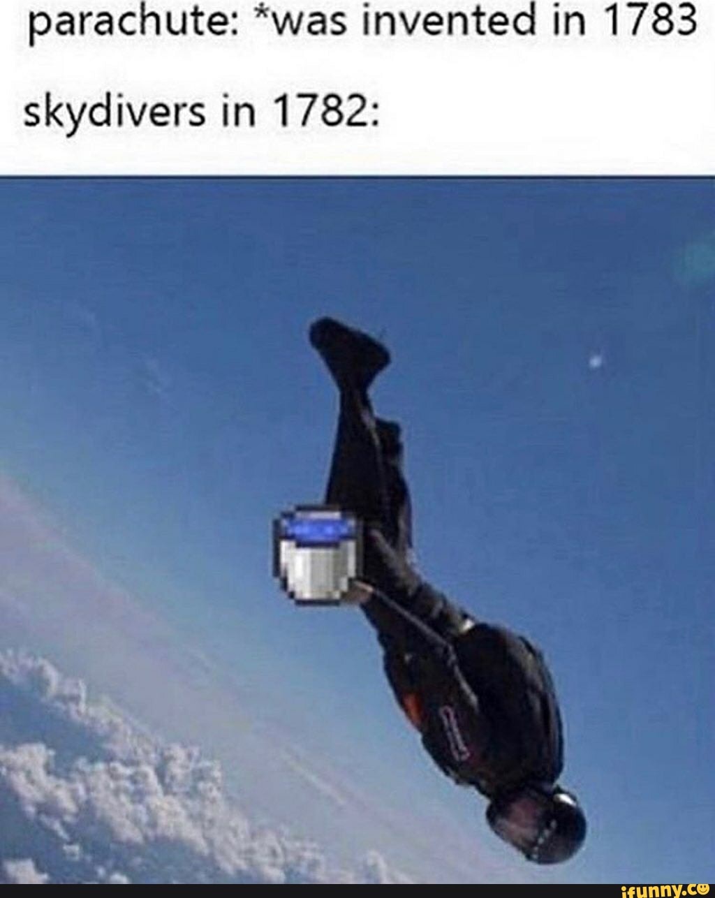 parachute: "was invented in 1783
skydivers in 1782: