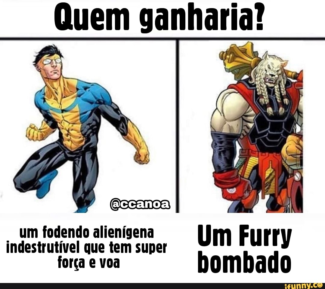 NR
um fodendo indestrutível alienígena que tem super Um Furry
indestrutível que tem super
força e voa bombado