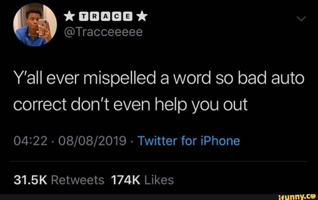 y-all-ever-mispelled-a-word-so-bad-auto-correct-don-t-even-help-you-out-04-22-08-08-2019-twitter