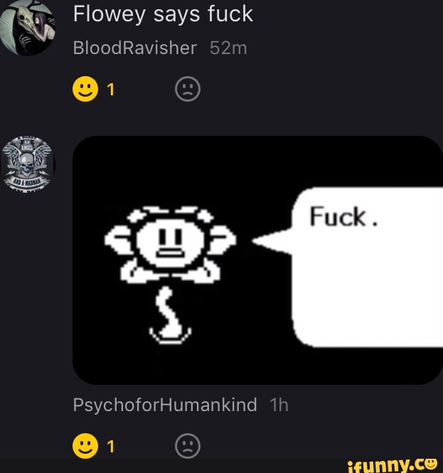 Flowey Memes Best Collection Of Funny Flowey Pictures On Ifunny 